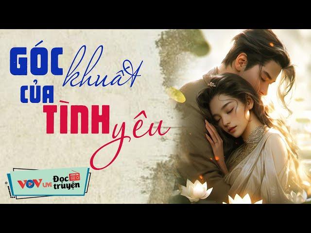 [TRUYỆN CỰC HAY] Góc Khuất Tình Yêu | Đọc Truyện Đêm Khuya Đài Tiếng Nói Việt Nam VOV Hôm Nay 10/8