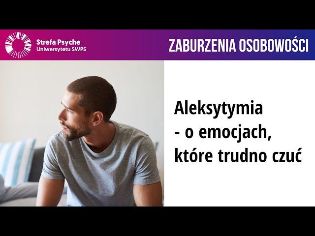 Aleksytymia - o emocjach, które trudno czuć - dr hab. Elżbieta Zdankiewicz-Ścigała