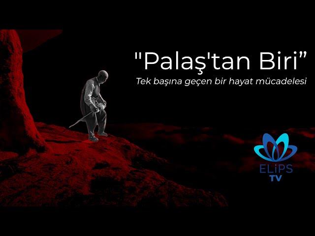 "Palaş'tan Biri" | Tek başına geçen bir hayat mücadelesi | (YEK I JI PALAŞ'A) | #belgesel #elipstv