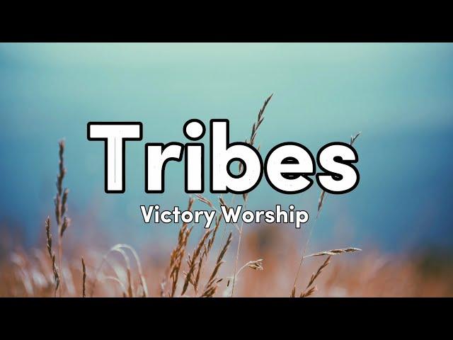 Tribes (lyrics) - Victory Worship