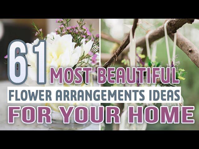 61 Most Beautiful Flower Arrangements Ideas For Your Home