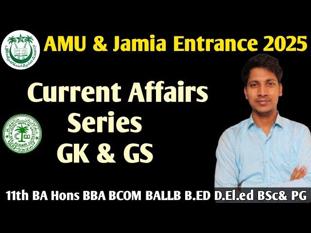 Current affairs GK GS series For AMU JMI Entrance 2025 11th BA Hons BBA BCOM BALLB BHM BTTM pg 2025