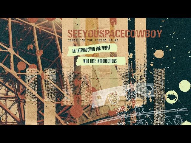 SeeYouSpaceCowboy "An Introduction For People Who Hate Introductions"