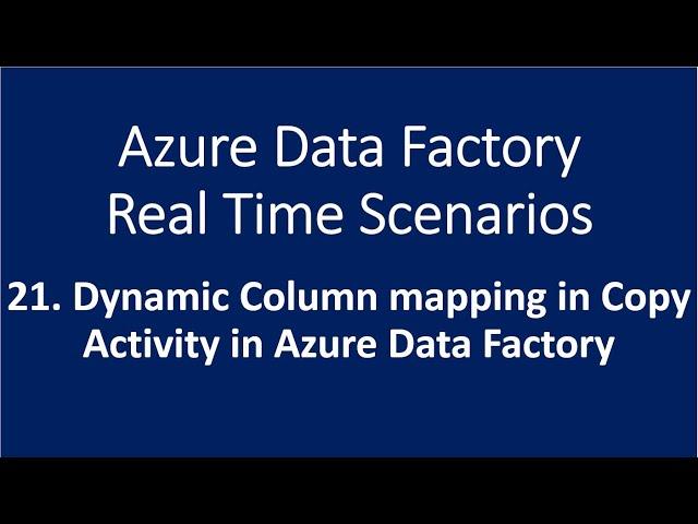 21. Dynamic Column mapping in Copy Activity in Azure Data Factory