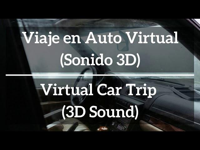 Viaje en Auto Virtual [Sonido Ultra Realista 3D Binaural]