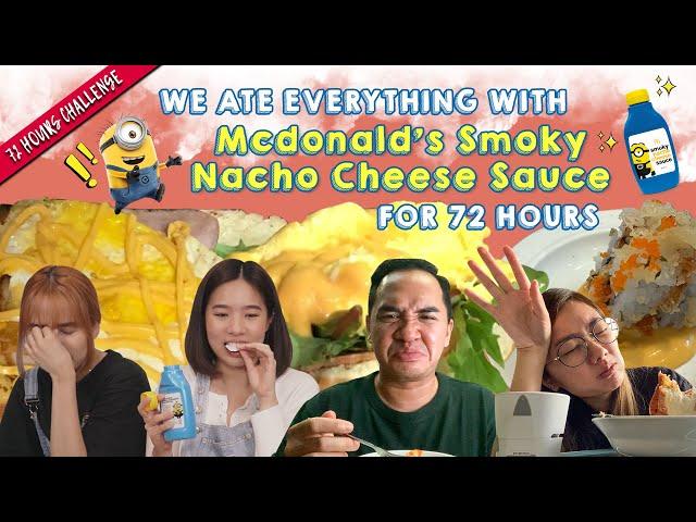 We Ate Everything With McDonald's Smoky Nacho Cheese Sauce for 72 Hrs! | 72 Hours Challenges | EP 26