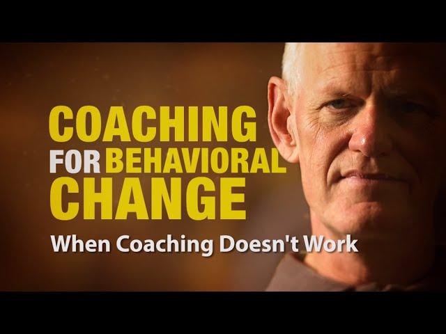 When Coaching Doesn't Work: Coaching For Behavioral Change