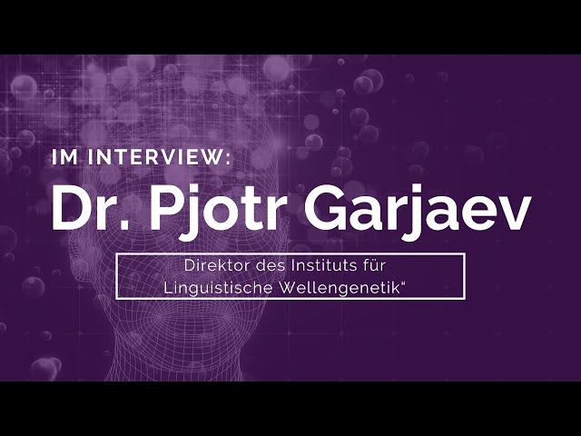 ExtremNews unterwegs: Interview mit Dr. Pjotr Garjaev über die Wellengenetik