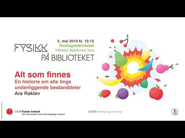 Fysikk på biblioteket: Alt som finnes, med Are Raklev