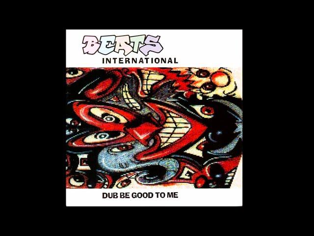 BEATS INTERNATIONAL  DUB BE GOOD TO ME HOUSE 90S