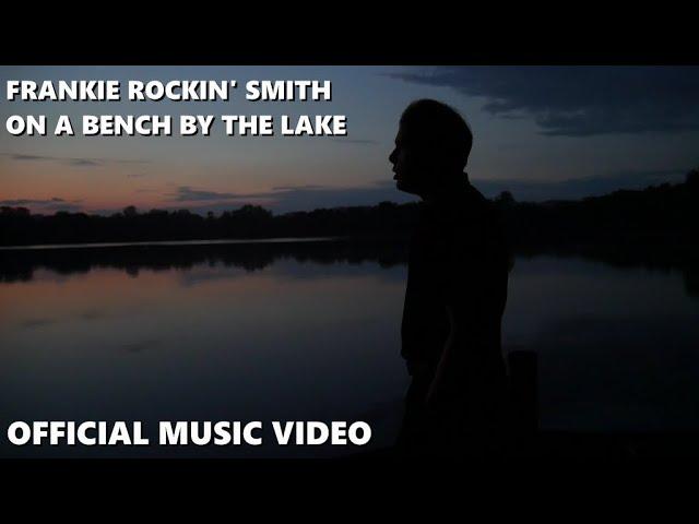Frankie Rockin' Smith - On a Bench by the Lake (Official Music Video) 4K