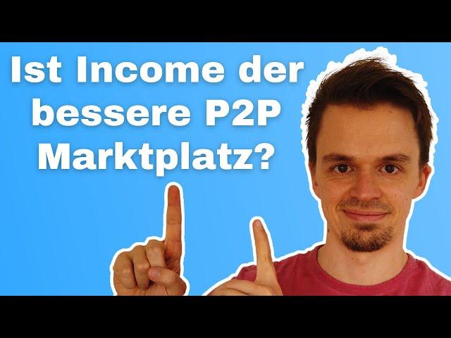 Income - Sieht so die Zukunft der P2P Marktplätze aus?