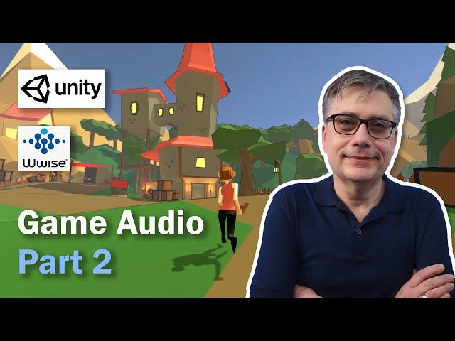 Game Audio with Unity and Wwise Part 2: Let there be Sound!