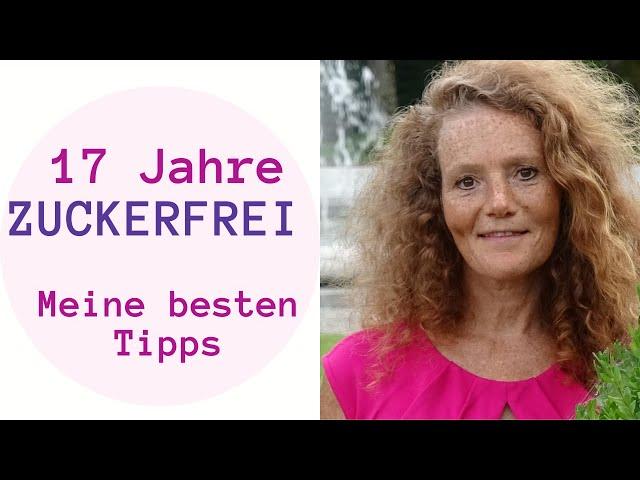 ZUCKERFREI leben I 17 Jahre ohne Zucker I Meine besten Tipps