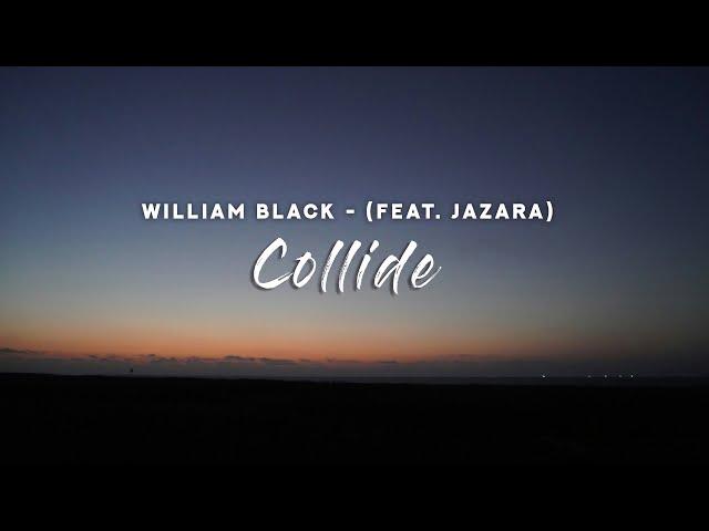 William Black - Collide (Lyrics) feat. Jazara