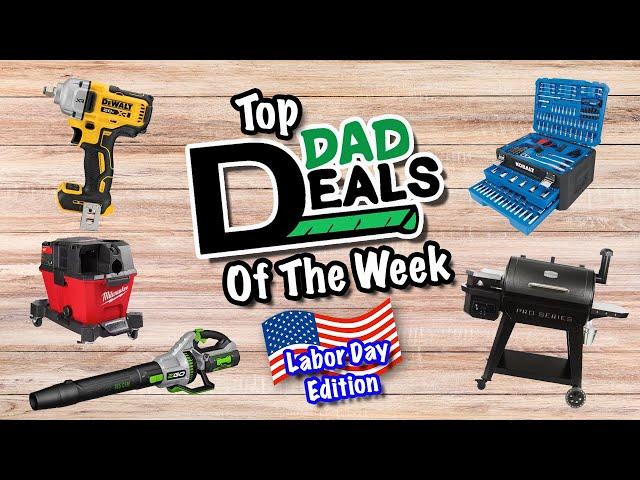 Top Dad Deals Of The Week 8/26/24 | Labor Day Edition