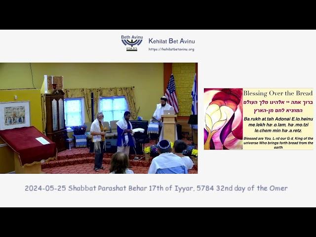 2024-05-25 Shabbat Parashat Behar 17th of Iyyar, 5784 32nd day of the Omer