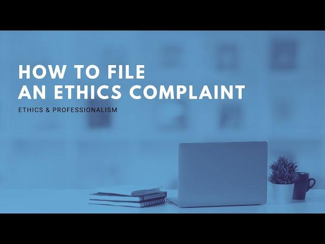 How To File An Ethics Complaint