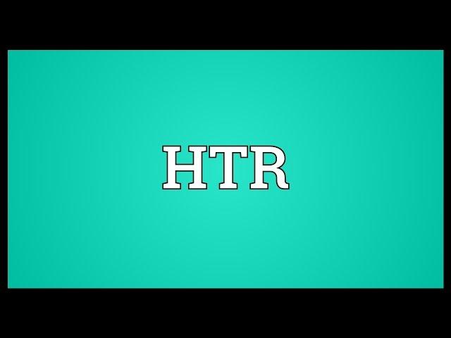 HTR Meaning