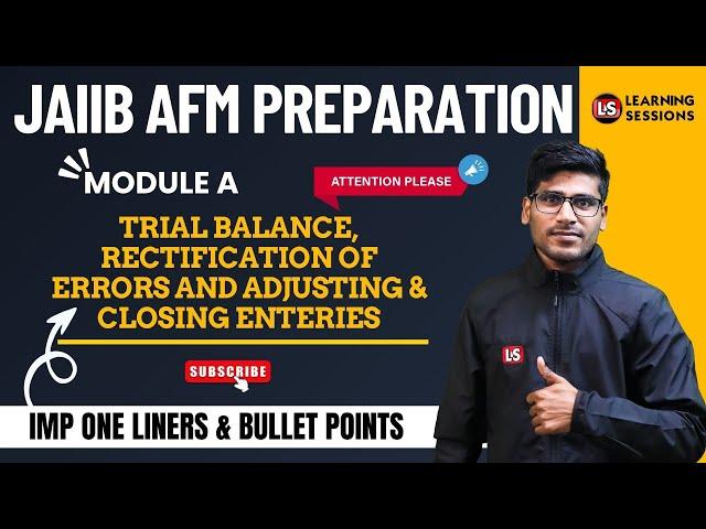 AFM JAIIB Preparation | Trial Balance, Rectification Of Errors, And Adjusting & Closing Entries