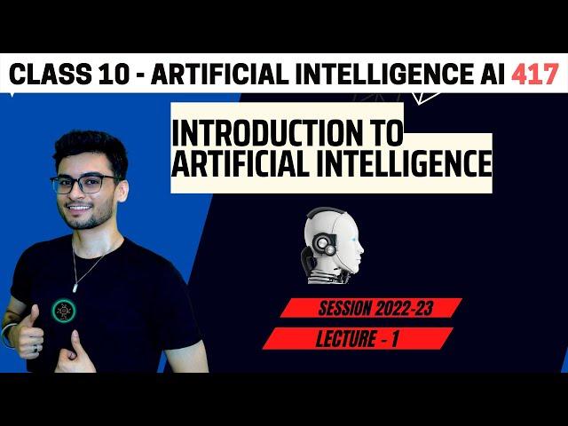 CLASS 10: Introduction to Artificial Intelligence | AI 417 | CBSE 2024 | Aakash Singh