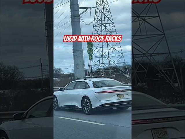 Lucid Air with Roof Racks! Have never seen before, cool sedan ️ #lucid #shorts #youtubeshorts #car
