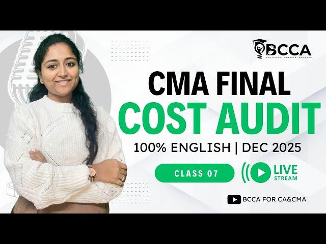 CMA FINAL COST AUDIT | REGULAR CLASS | 100% ENGLISH | CLASS 7 | BY CMA PARVATHI  I| DEC 2025