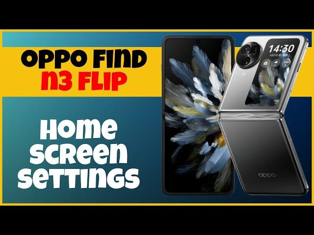 Home screen settings Oppo Find N3 Flip || How to set home screen options || Home screen
