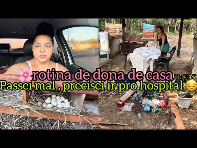 ACONTECEU O QUE EU MAIS TEMIA/ROTINA DE DONA DE CASA / PRECISEI IR PARA O HOSPITAL/ELYELMA REIS