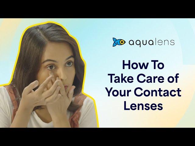 How To Take Care Of Your Contact Lenses | AquaLens Colored Contact Lenses | Lenskart