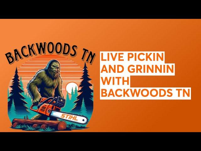 LIVE PICKIN AND GRINNIN WITH BACKWOODS TN