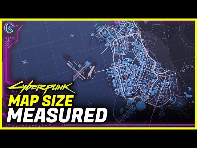 Cyberpunk 2077 MAP may be LARGER than you expect [Map Size Comparison]