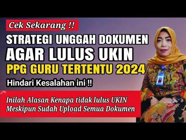 Inilah kenapa tidk lulus UKIN Meski Sudah Upload semua dokumen PPG guru Tertentu2024