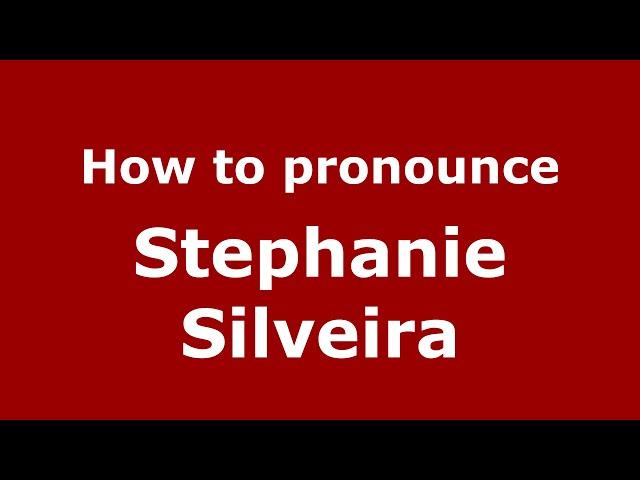 How do you say Stephanie Silveira in Mexico (Mexican Spanish)? - PronounceNames.com