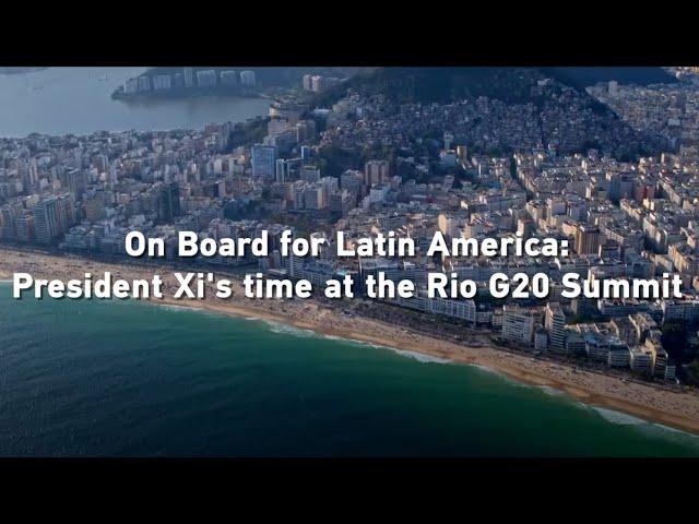 On board for Latin America: President Xi's time at the Rio G20 Summit