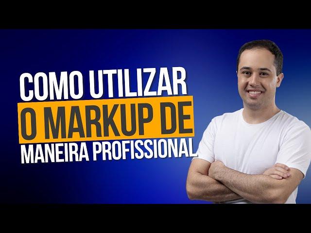 Como utilizar o Markup de maneira profissional