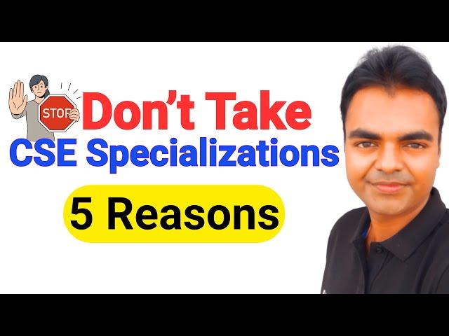 CSE Specialization Courses in BTech Which is Best, Why Not to Choose CSE Specializations?