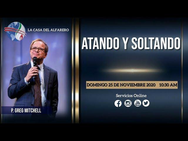 Ps. Greg Mitchell | Atando y soltando | La Casa del Alfarero Hermosillo