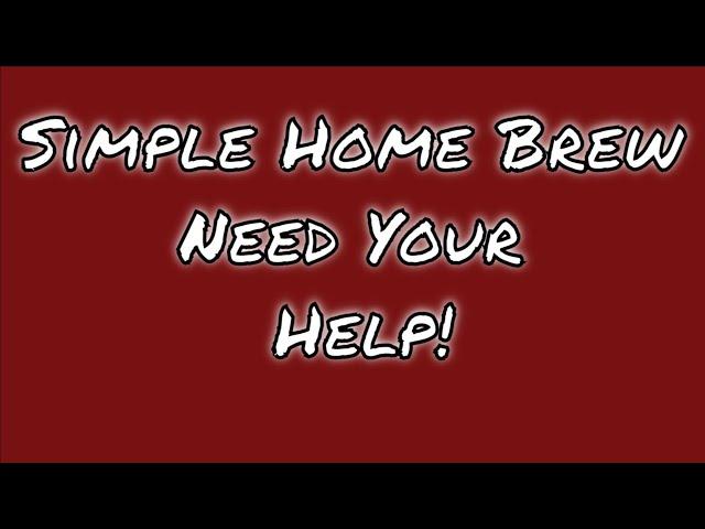 Simple Home Brew Needs Your Help!  Also Trying Breheny Brother's Brewery Stout.