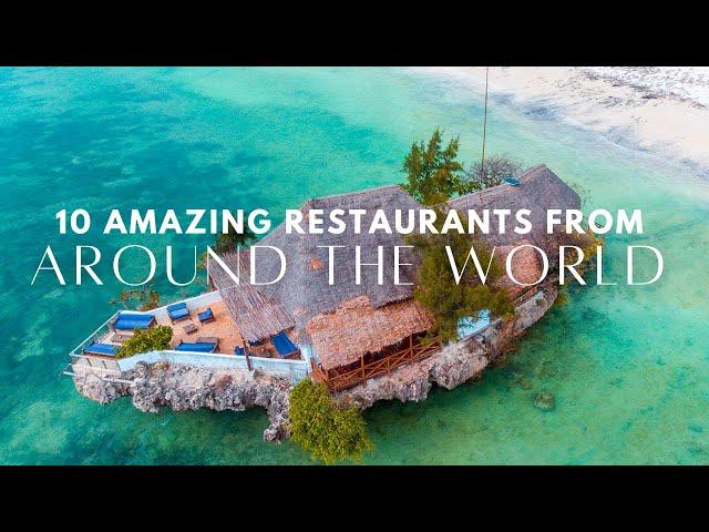 10 AMAZING RESTAURANTS FROM AROUND THE WORLD