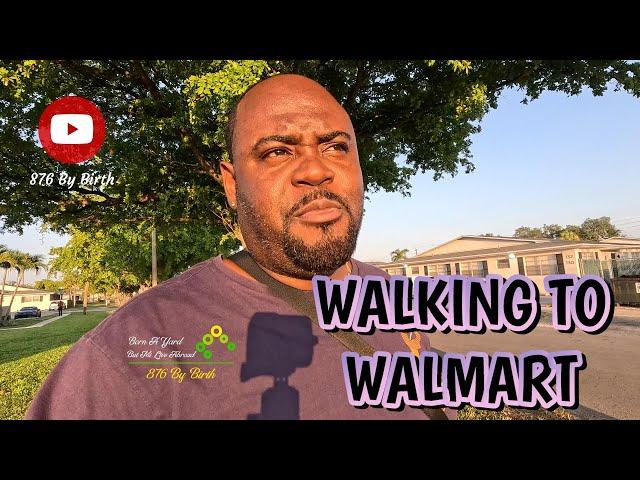 Walk with Me to Walmart | 876 By Birth