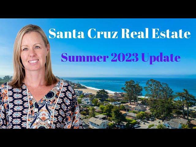 Santa Cruz Real Estate Market Update 2023