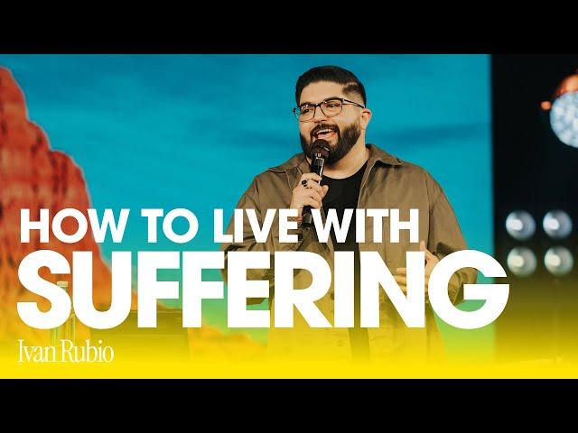 How To Live With Suffering | Ivan Rubio