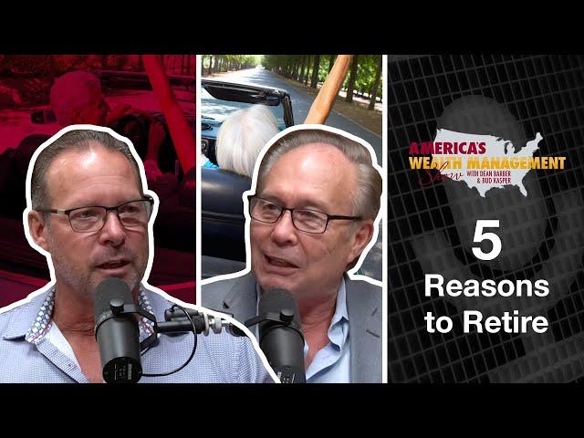 5 Reasons to Retire - America's Wealth Management Show