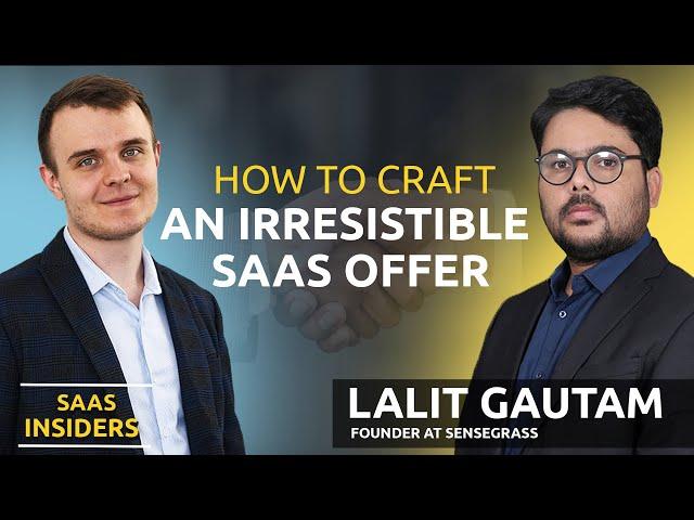 How To Craft an Irresistible SaaS Offer - with Lalit Gautam