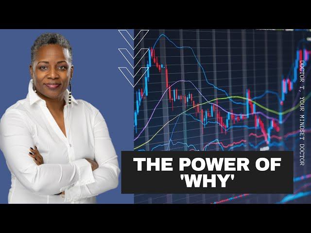 Trading Psychology: The Power of 'WHY' in Trading-Dr. T, Your Mindset Doctor