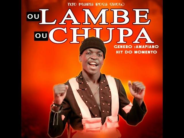 Txio Maria Rosa OU Lambe ou Chupa