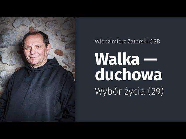 Walka duchowa – wybór życia (29)