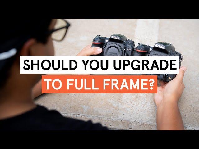 Should You Upgrade to Full Frame?