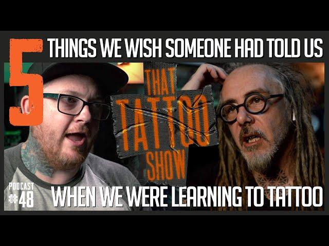 5 Things We Wish We'd Known | That Tattoo Show #48